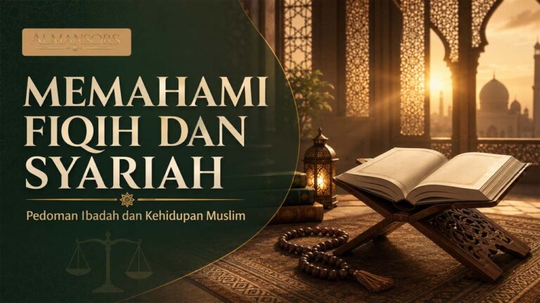Memahami Fiqih dan Syariah Islam sebagai Pedoman Lengkap Ibadah dan Kehidupan