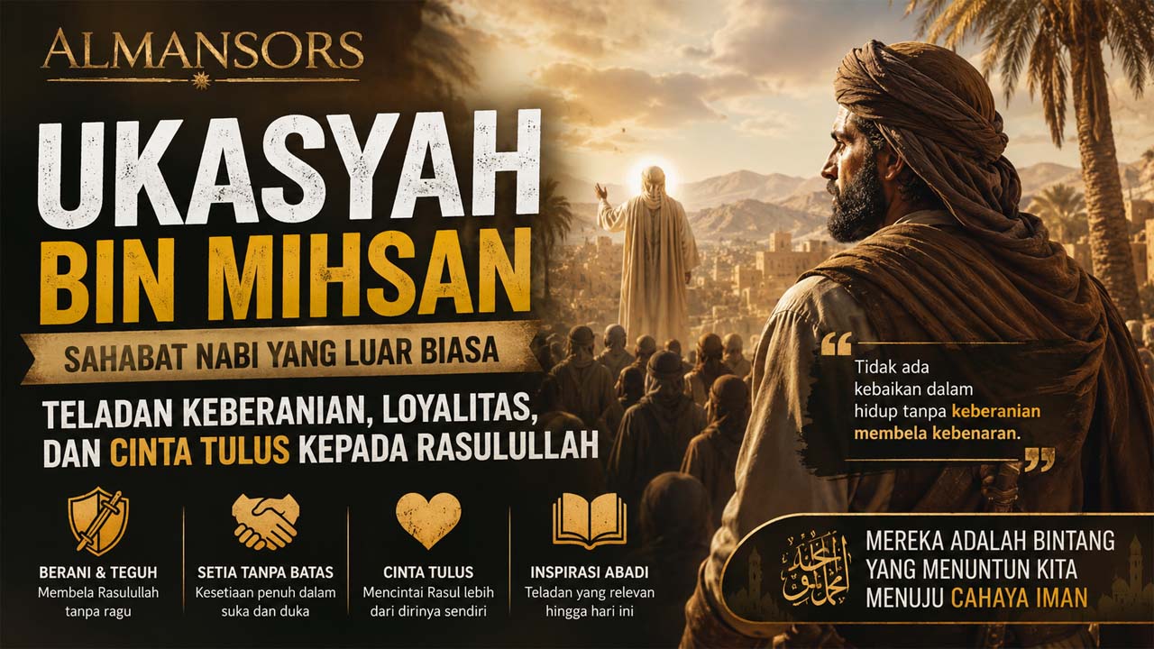 Ukasyah bin Mihsan, Sahabat Nabi yang Mengajarkan Keberanian dan Cinta Tulus kepada Rasulullah